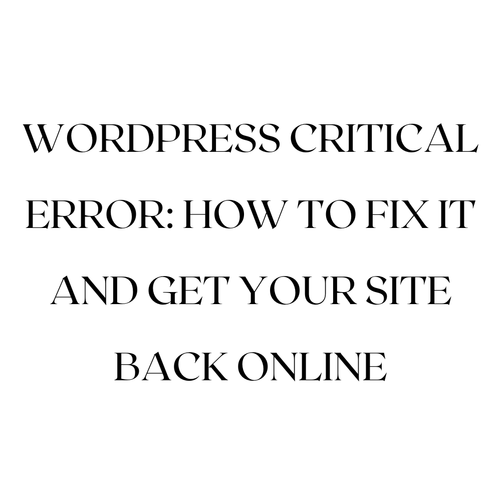 WordPress Critical Error: How to Fix It and Get Your Site Back Online